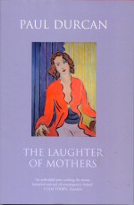 The Laughter of Mothers Paul Durcan