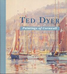 Celebration A Collection of Paintings of Cornwall Ted Dyer