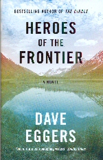 Heroes of the Frontier Dave Eggers