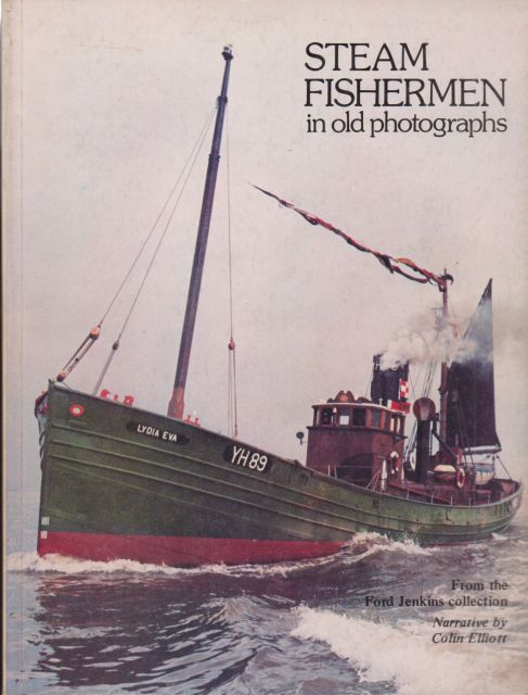 Steam Fishermen in Old Photographs Colin Elliott (narrative)