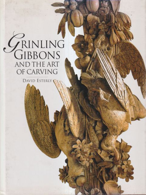 Grinling Gibbons and the Art of Carving David Esterly
