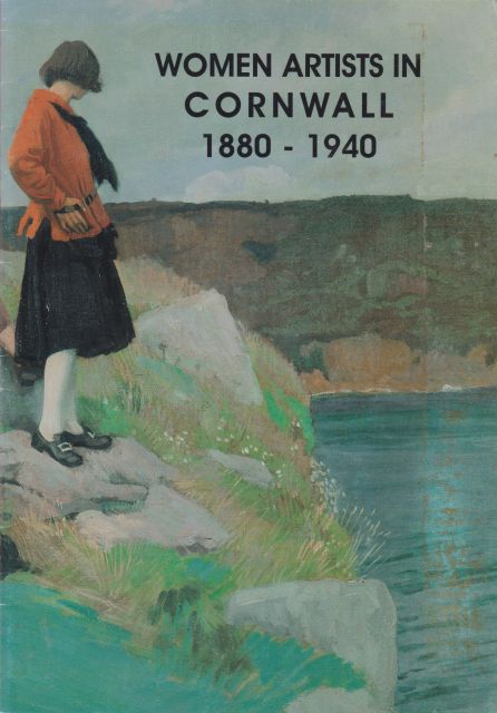Women Artists in Cornwall 1880-1940 Catherine Wallace (catalogues)