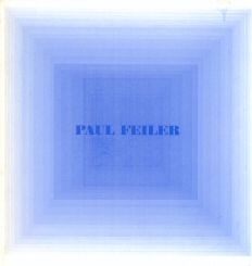 Paul Feiler -  Paintings and Screenprints 1951-1980 John Steer (introduces)