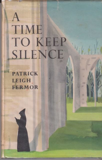 A Time to Keep Silence Patrick Leigh Fermor