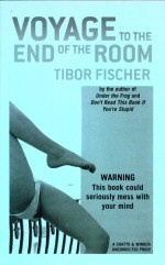 Voyage to the End of the Room Tibor Fischer