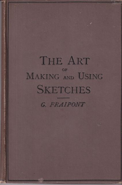 The Art of Making and Using Sketches G Fraimont