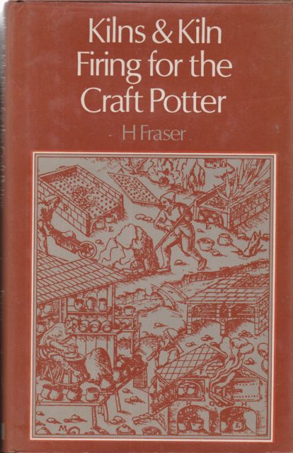 Kilns & Kiln Firing for the Craft Potter H Fraser