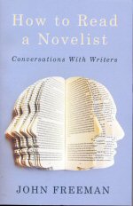 How to Read a Novelist John  Freeman
