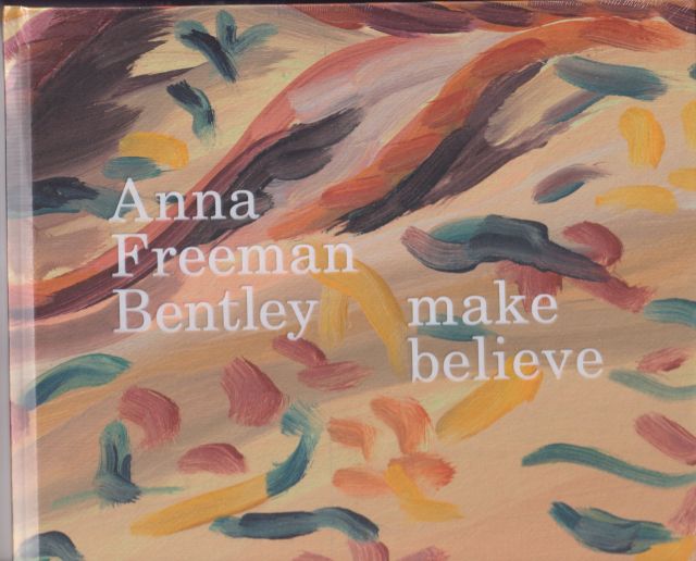 Make Believe Anna Freeman Bentley