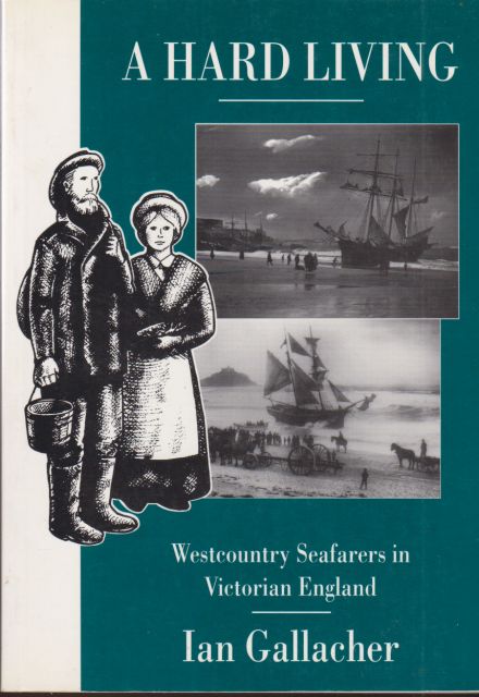 A Hard Living - Westcountry Seafarers in Victorian England Ian Gallacher