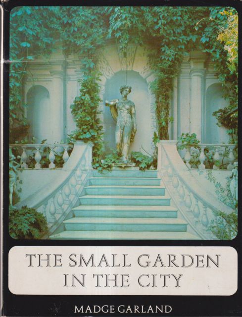 The Small Garden in the City Maggie Garland