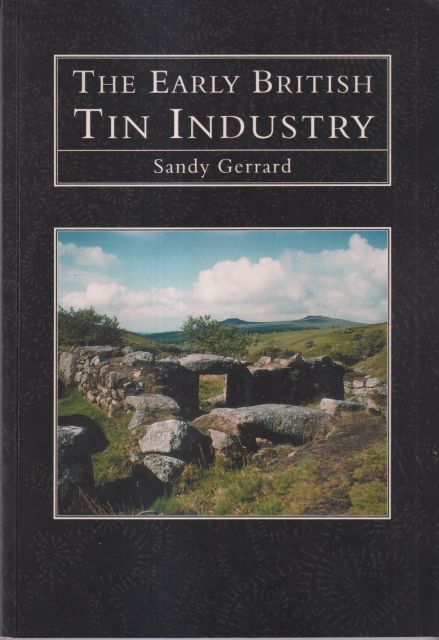 The Early British Tin Industry Sandy Gerrard