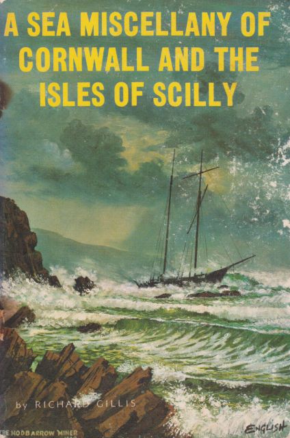 A Sea Miscellany of Cornwall and the Isles of Scilly Richard Gillis