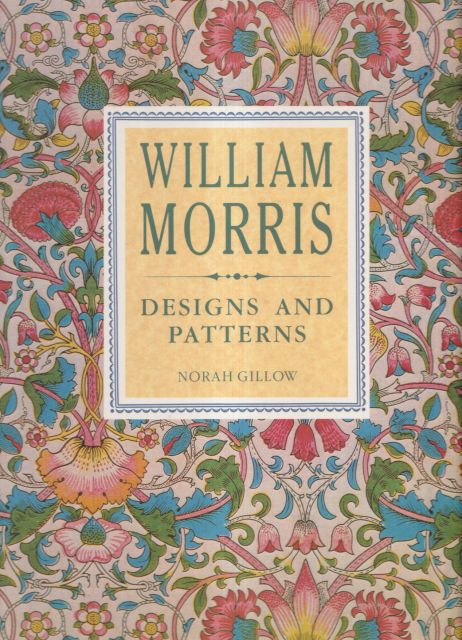 William Morris - Designs and Patterns Norah Gillow