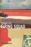 Homage to a Firing Squad Tariq Goddard