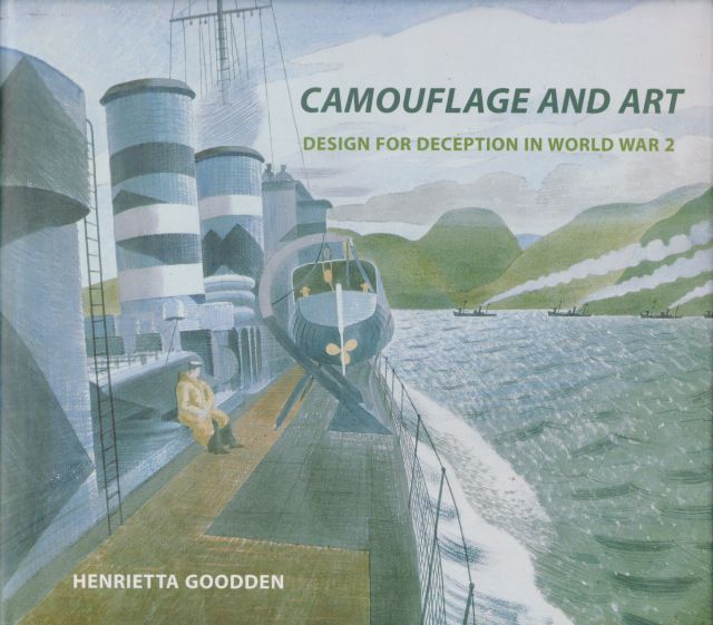 Camouflage and Art - Design for Deception in World War 2 Henrietta Goodden
