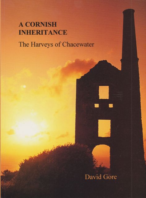 A  Cornish Inheritance - The Harveys of Chacewater David Gore