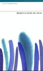 Her Birth Rebecca Goss