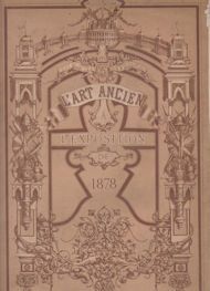 L'Art  Ancien a L'Exposition de 1878 & L'Art  Moderne a L'Exposition de 1878 Louis M Gonse