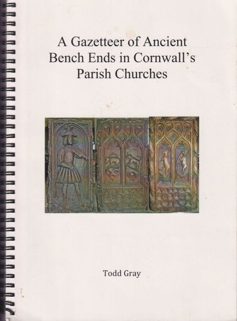 A Gazetteer of Ancient Bench Ends in Cornwall's Parish Churches Todd Gray