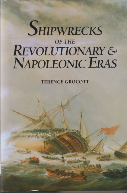 Shipwrecks of the Revolutionary & Napoleonic Eras Terence Grocott