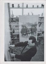 Manuel Rivera. De Granada a Nueva York, 1946-1960 Raquel Lopez (edits)