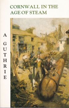 Cornwall in the Age of Steam A. Guthrie