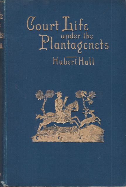 Court Life Under the Plantagenets Hubert Hall