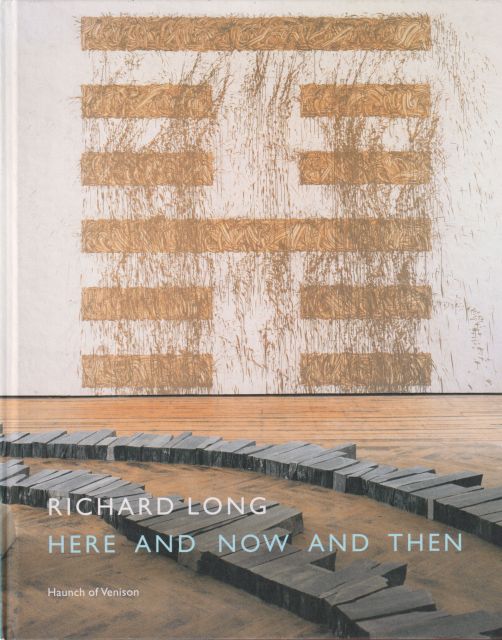 Here and Now and Then Richard Long