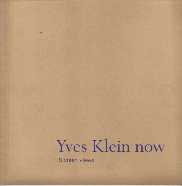 Yves Klein Now - Sixteen Views Anish Kapoor (contributes)