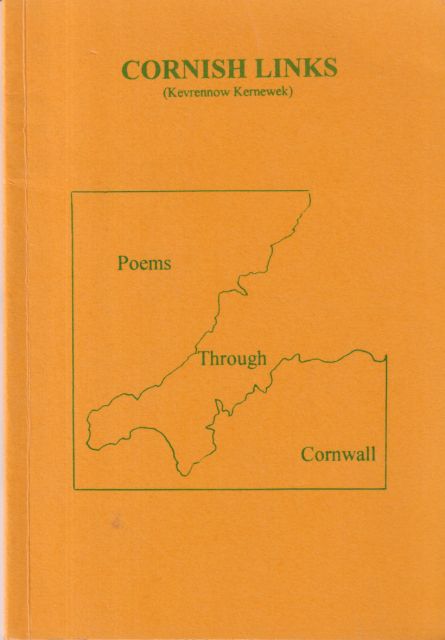 Cornish Links - Kevrennow Kernewek: Poems and Prose Through Cornwall Bill Headdon (edits)