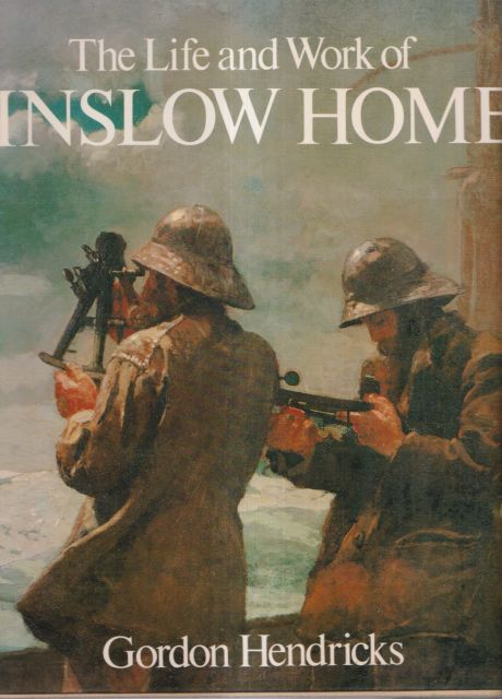 The Life and Work of Winslow Homer Gordon Hendricks