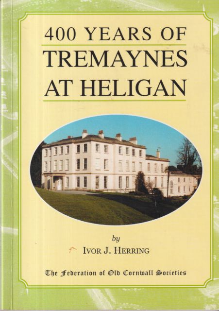 400 Years of Tremaynes at Heligan Ivor J Herring