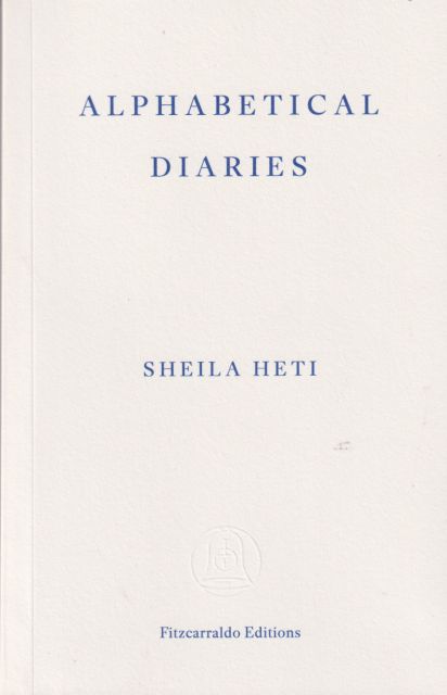 Alphabetical Diaries Shela Heti
