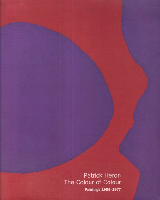 Patrick Heron - The Colour of Colour Martin Gayford