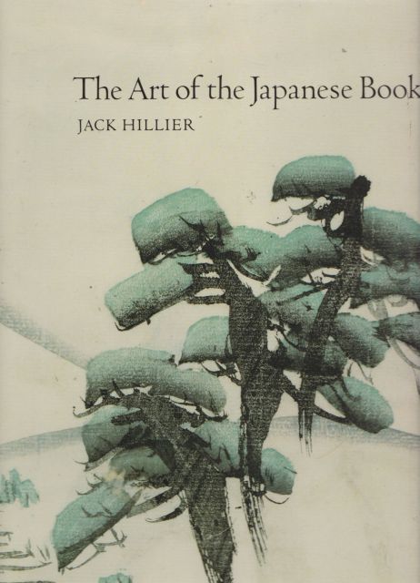 The Art of the Japanese Book - 2 Volumes Jack Hillier