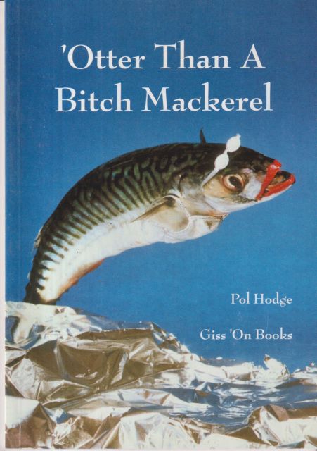 'Otter than a Bitch Mackerel Pol Hodge