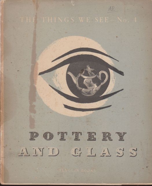 The Things We See No 4: Pottery & Glass Bernard Hollowood