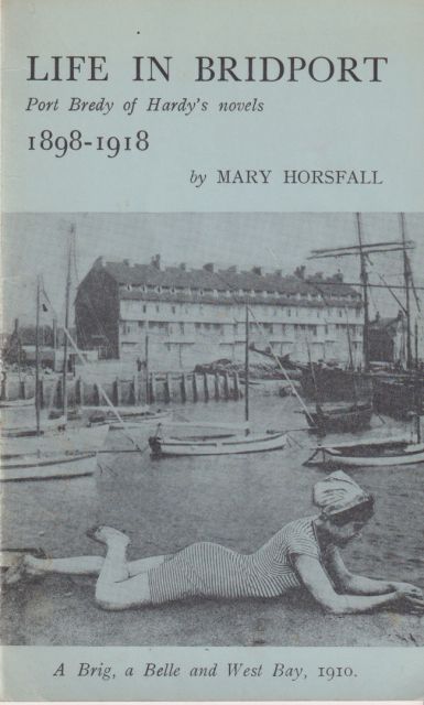 Life in Bridport 1898-1918 - Port Bredy of Hardy's Novels Mary Horsfall