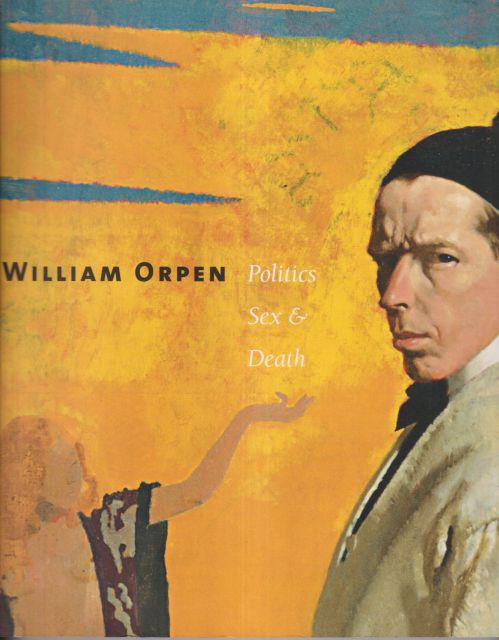 William Orpen - Politics Sex & Death Robert Upstone