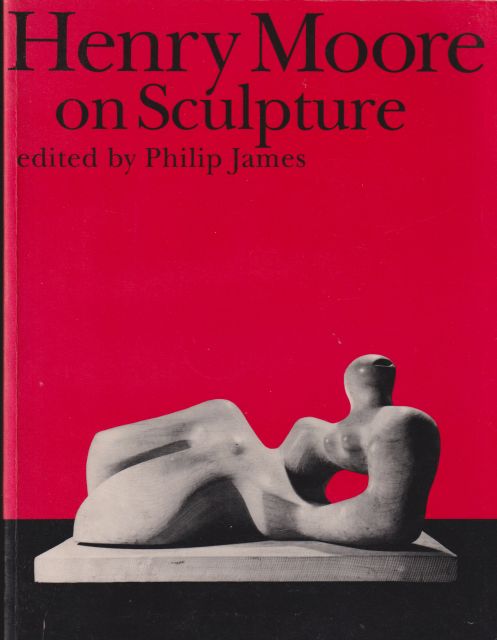 Henry Moore on Sculpture Philip James (edits)