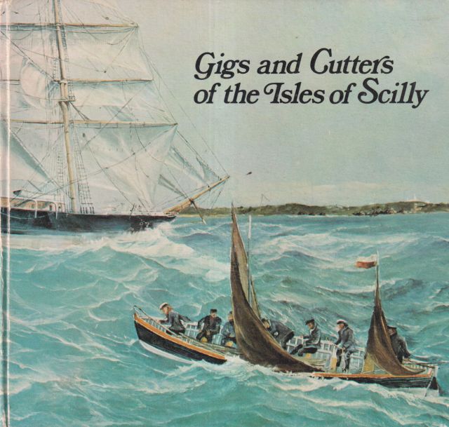 Gigs and Cutters of the Isles of Scilly A.L. Jenkins