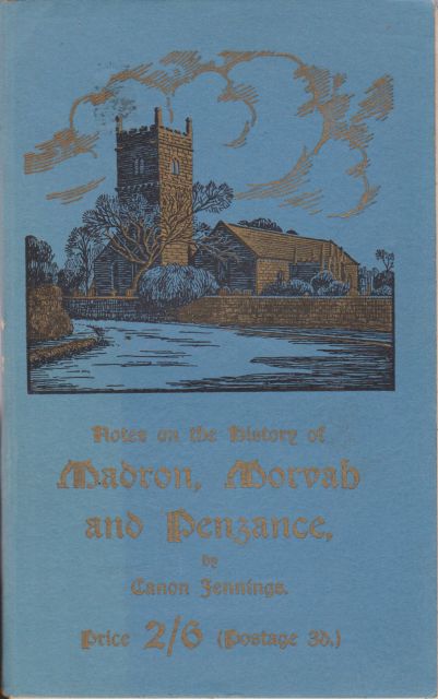 Notes on the History of Madron, Morvah and Penzance Henry R Jennings