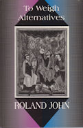 To Weigh Alternatives Roland John