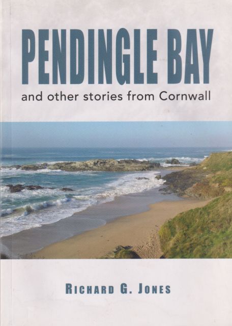Pendingle Bay and Other Stories from Cornwall Richard G Jones