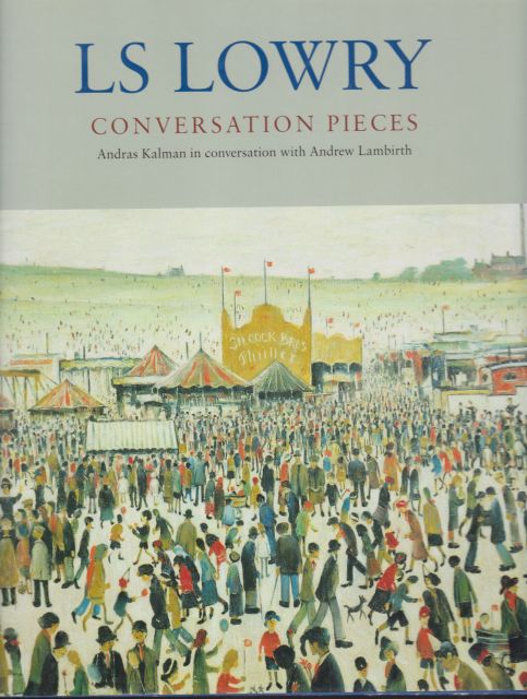 L S Lowry Conversation Pieces Andras Kalman (in conversation)