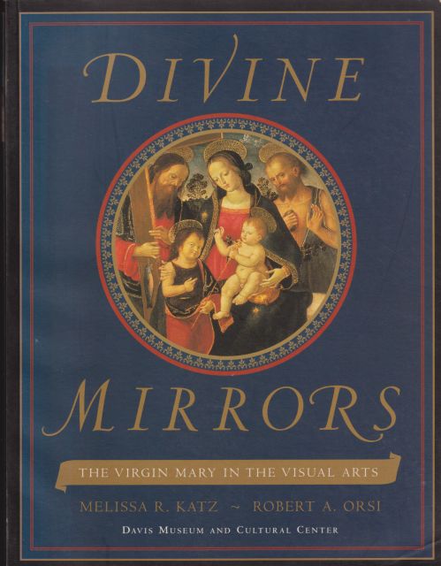 Divine Mirrors - The Virgin Mary in the Visual Arts Melissa R Katz (edits)