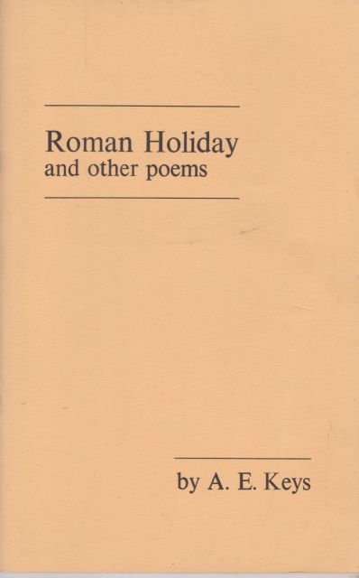 Roman Holiday and Other Poems A.E. Keys