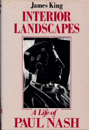 Interior Landscapes - A Life of Paul Nash James King