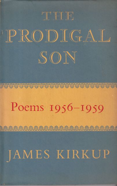 The Prodigal Son: Poems 1956-1959 James Kirkup